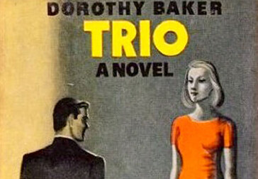 Dorothy Baker was a great writer, though Trio isn’t a great book.