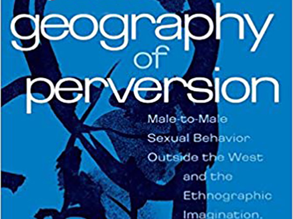 Geography of Perversion: a valuable contribution to history and ethnology